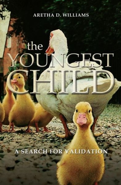Cover for Aretha D Williams · The Youngest Child: a Search for Validation (Revised) (Paperback Book) (2015)