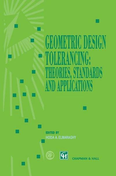 Cover for Hoda a Elmaraghy · Geometric Design Tolerancing: Theories, Standards and Applications (Paperback Bog) [Softcover reprint of the original 1st ed. 1998 edition] (2012)