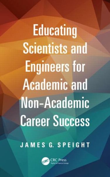 Cover for James Speight · Educating Scientists and Engineers for Academic and Non-Academic Career Success - Chemical Industries (Paperback Book) (2014)