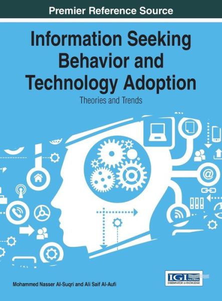 Cover for Mohammed Nasser Al-suqri · Information Seeking Behavior and Technology Adoption: Theories and Trends (Innbunden bok) (2015)