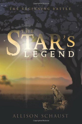 Cover for Allison Schaust · The Star's Legend: the Beginning Battle (Paperback Book) (2011)