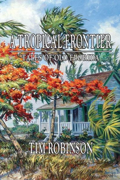 Cover for Tim Robinson · A Tropical Frontier, Tales of Old Florida (Paperback Book) (2011)