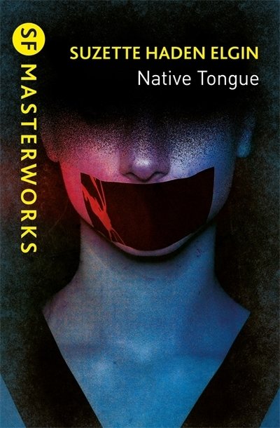Cover for Suzette Haden Elgin · Native Tongue - S.F. Masterworks (Taschenbuch) (2019)