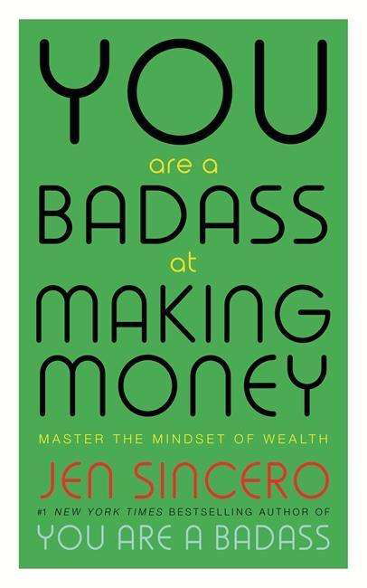 Cover for Jen Sincero · You Are a Badass at Making Money: Master the Mindset of Wealth: Learn how to save your money with one of the world's most exciting self help authors (Paperback Bog) (2018)