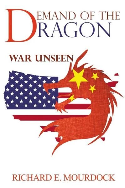 Demand of the Dragon - Richard E. Mourock - Livros - Dorrance Publishing Company, Incorporate - 9781480991569 - 18 de dezembro de 2018