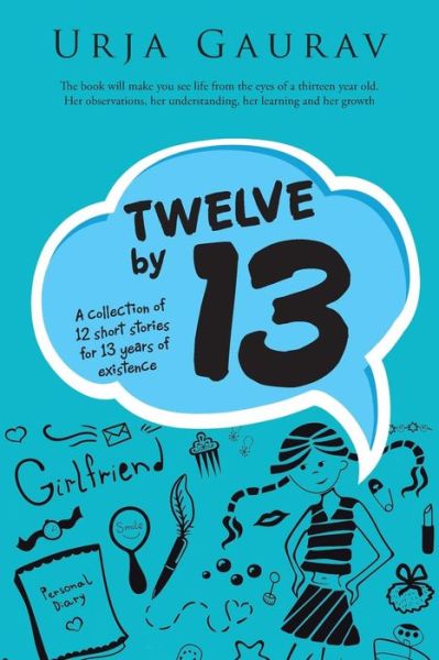 Cover for Urja Gaurav · Twelve by 13: a Collection of 12 Short Stories for 13 Years of Existence (Paperback Book) (2015)