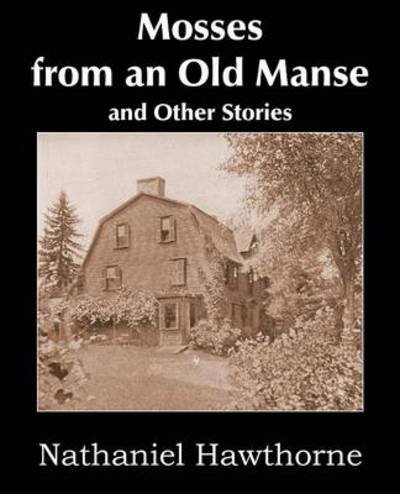 Cover for Nathaniel Hawthorne · Mosses from an Old Manse and Other Stories (Pocketbok) (2014)