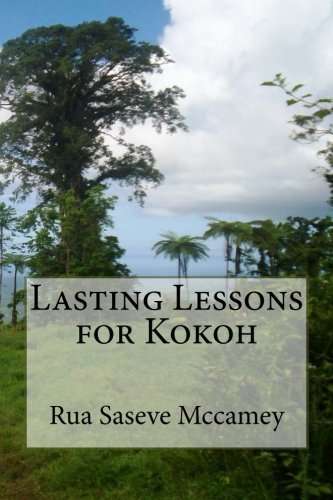 Lasting Lessons for Kokoh - Rua  S Mccamey - Boeken - CreateSpace Independent Publishing Platf - 9781484849569 - 24 augustus 2014