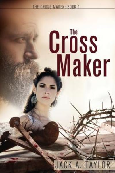 Cover for Jack A Taylor · The Cross Maker - Cross Maker (Paperback Book) (2019)