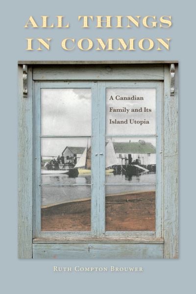Cover for Ruth Brouwer · All Things in Common: A Canadian Family and Its Island Utopia - Canadian Social History Series (Paperback Book) (2021)