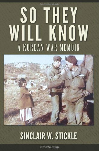 Cover for Sinclair W Stickle · So They Will Know: a Korean War Memoir (Paperback Book) (2013)