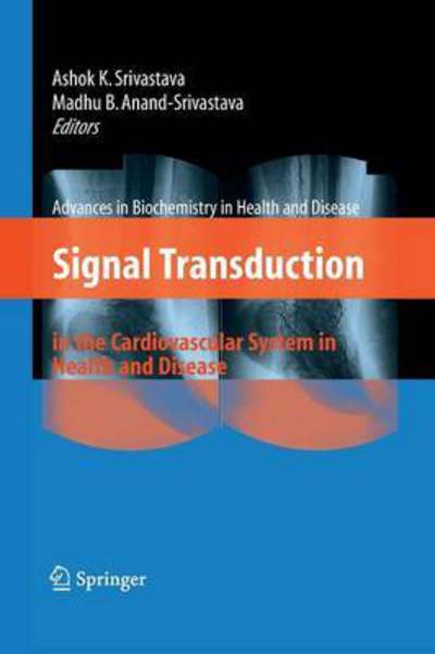 Cover for Ashok K Srivastava · Signal Transduction in the Cardiovascular System in Health and Disease - Advances in Biochemistry in Health and Disease (Paperback Book) [2008 edition] (2014)