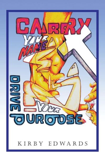 Cover for Kirby Edwards · Carry Your Name: Drive Your Purpose (Paperback Book) (2013)