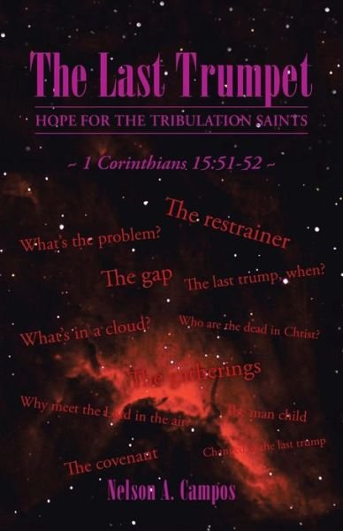 The Last Trumpet: Hope for the Tribulation Saints - Nelson A. Campos - Books - iUniverse - 9781491724569 - February 12, 2014