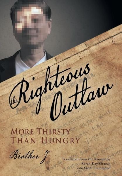 Cover for Brother J · The Righteous Outlaw: More Thirsty Than Hungry (Hardcover Book) (2013)