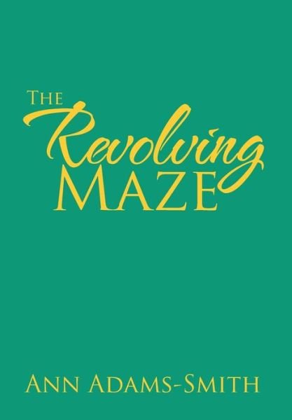 Cover for Ann Adams-smith · The Revolving Maze (Hardcover bog) (2013)