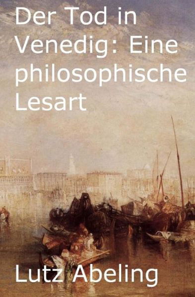 Cover for Lutz Abeling · Der Tod in Venedig: Eine Philosophische Lesart (Paperback Book) (2014)