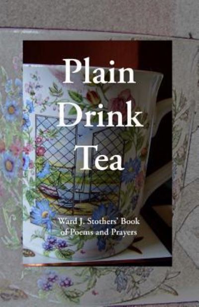 Cover for Ward J. Stothers · Plain Drink Tea (Paperback Book) (2014)