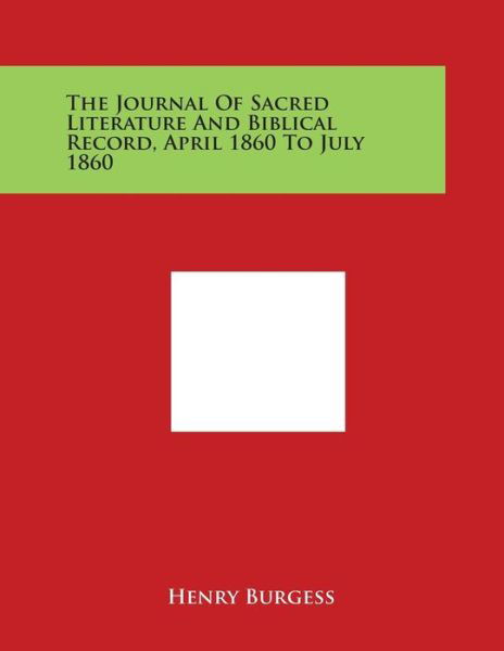 Cover for Henry Burgess · The Journal of Sacred Literature and Biblical Record, April 1860 to July 1860 (Paperback Book) (2014)