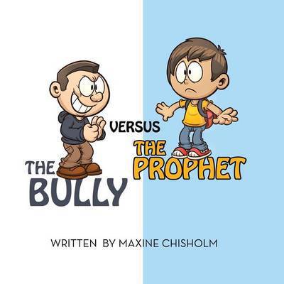 Cover for Maxine Chisholm · The Bully Versus the Prophet (Taschenbuch) (2014)