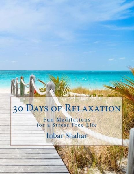 Cover for Inbar Shahar · 30 Days of Relaxation: Fun Meditations for a Stress Free Life (Pocketbok) (2014)
