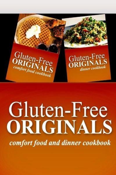 Cover for Gluten Free Originals · Gluten-free Originals - Comfort Food and Dinner Cookbook: Practical and Delicious Gluten-free, Grain Free, Dairy Free Recipes (Paperback Book) [Pck edition] (2014)