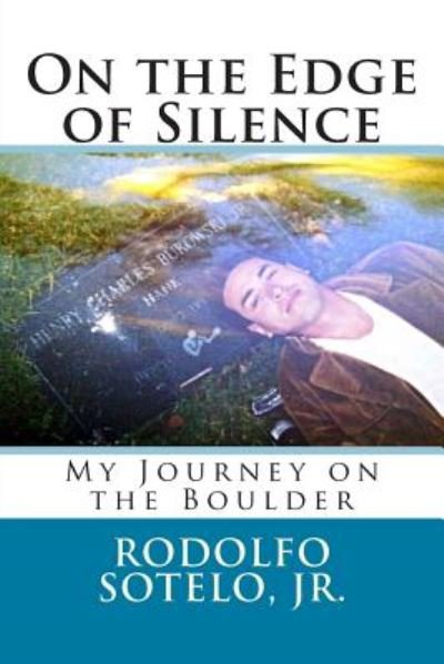 Cover for Jr Rodolfo Sotelo · On the Edge of Silence: My Journey on the Boulder (Taschenbuch) (2014)