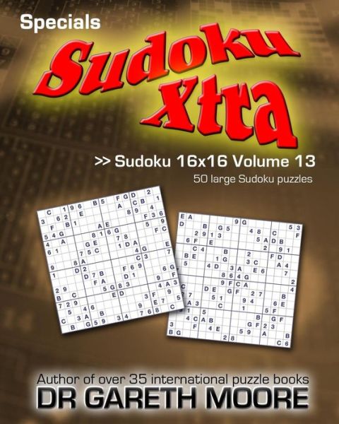 Cover for Dr Gareth Moore · Sudoku 16x16 Volume 13: Sudoku Xtra Specials (Paperback Book) (2014)