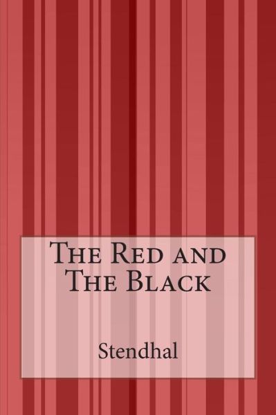 The Red and the Black - Stendhal - Książki - Createspace - 9781503157569 - 29 listopada 2014