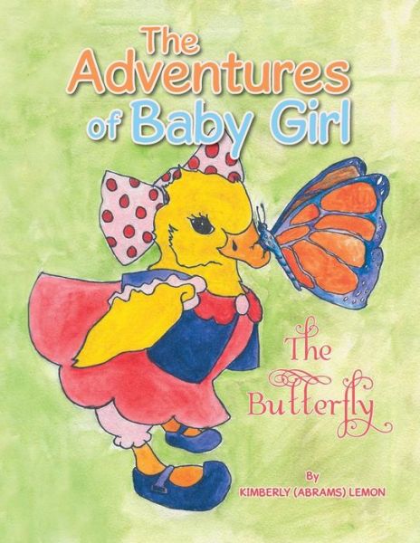 Cover for Lemon, Kimberly (Abrams) · The Adventures of Baby Girl: the Butterfly (Paperback Book) (2015)