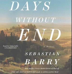 Cover for Sebastian Barry · Days Without End A Novel (CD) (2017)