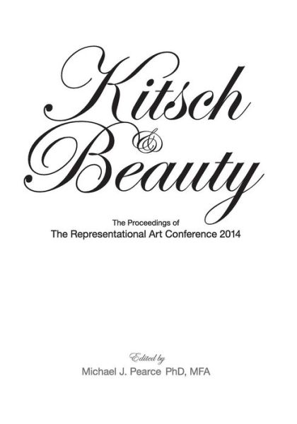 Cover for Selected Conference Presentors · Kitsch &amp; Beauty: the Proceedings of the Representational Art Conference 2014 (Paperback Book) (2014)