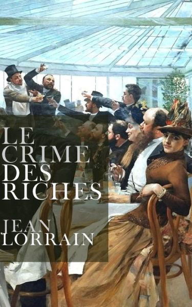 Cover for Jean Lorrain · Le Crime Des Riches (Pocketbok) (2015)