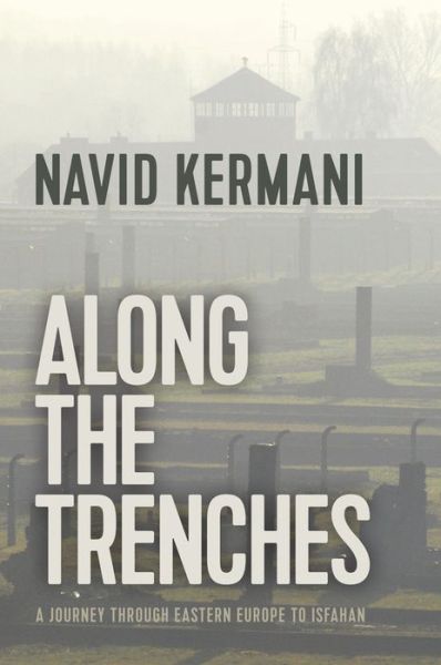 Cover for Navid Kermani · Along the Trenches: A Journey through Eastern Europe to Isfahan (Hardcover Book) (2019)