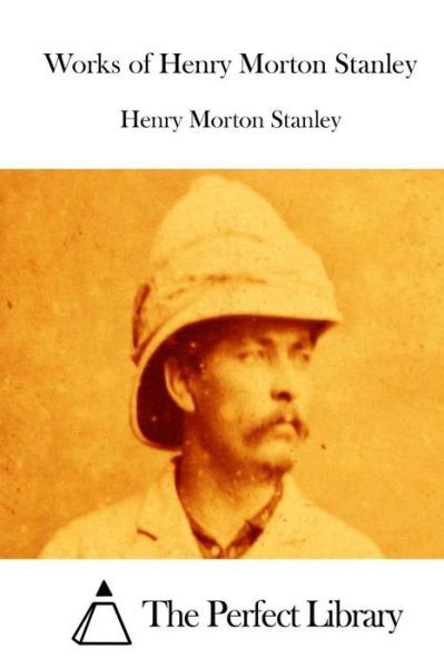 Cover for Henry Morton Stanley · Works of Henry Morton Stanley (Paperback Book) (2015)