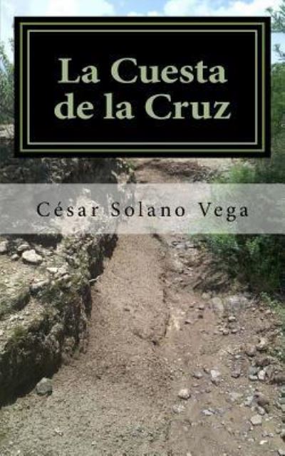 Cover for César Solano Vega · La cuesta de la cruz (Paperback Book) (2015)