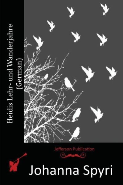 Cover for Johanna Spyri · Heidis Lehr- Und Wanderjahre (German) (Paperback Bog) (2015)