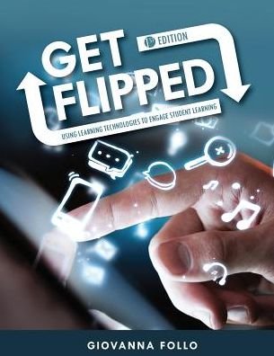 Cover for Giovanna Follo · Get Flipped: Using Learning Technologies to Engage Student Learning (Paperback Bog) (2016)