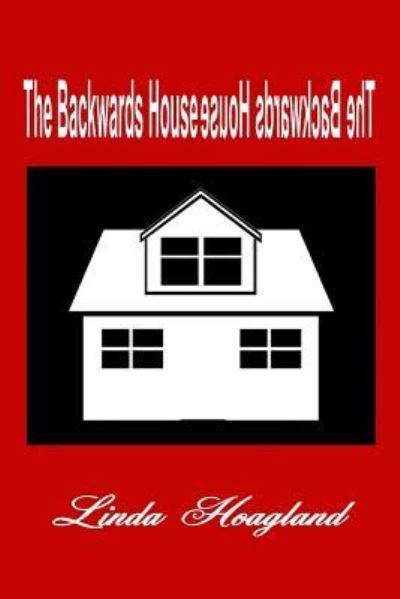 Cover for Linda Hudson Hoagland · The Backwards House (Paperback Book) (2015)