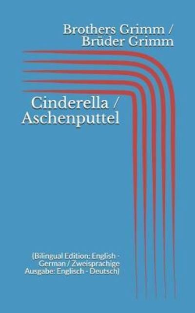 Cover for Wilhelm Grimm · Cinderella / Aschenputtel (Taschenbuch) [Bilingual edition] (2017)