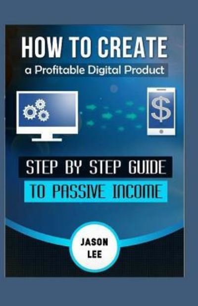 Cover for Jason Lee · How to Create a Profitable Digital Product (Paperback Bog) (2015)