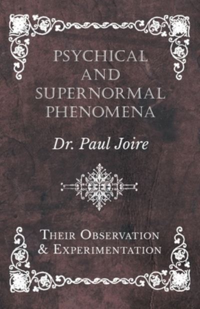 Cover for Paul Joire · Psychical and Supernormal Phenomena - Their Observation and Experimentation (Paperback Book) (2019)