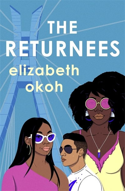 Cover for Elizabeth Okoh · The Returnees: An 'evocative tale of identity, friendship and unexpected love' Mail on Sunday (Paperback Book) (2021)