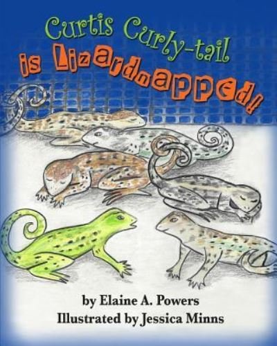 Cover for Elaine a Powers · Curtis Curly-tail is Lizardnapped! (Pocketbok) (2016)