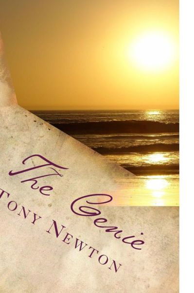 The Genie: The secrets to health, wealth, success and abundance in every area of your life - Tony Newton - Livros - Createspace Independent Publishing Platf - 9781530209569 - 23 de fevereiro de 2016