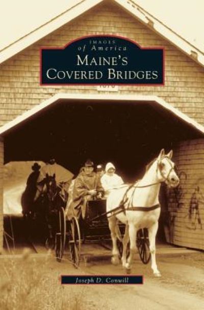 Cover for Joseph D Conwill · Maine's Covered Bridges (Hardcover Book) (2003)