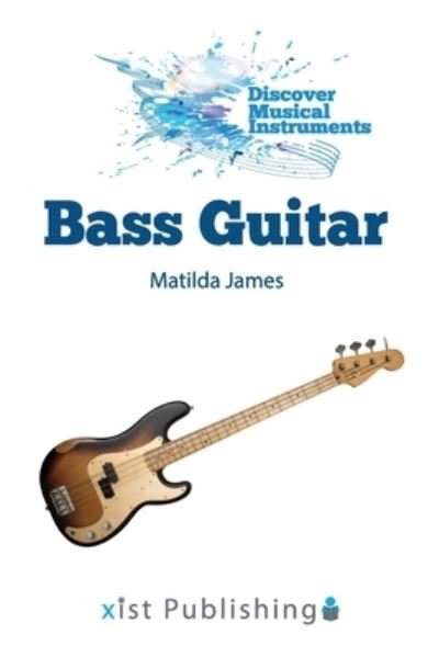Matilda James · Bass Guitar (Paperback Bog) (2021)