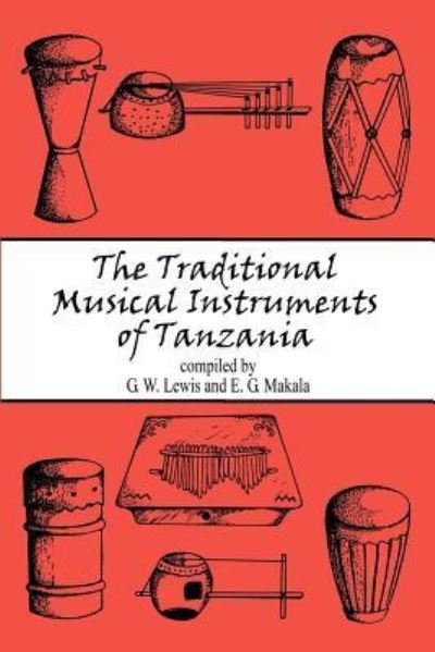Cover for E G Makala · The Traditional Musical Instruments of Tanzania (Paperback Bog) (2016)