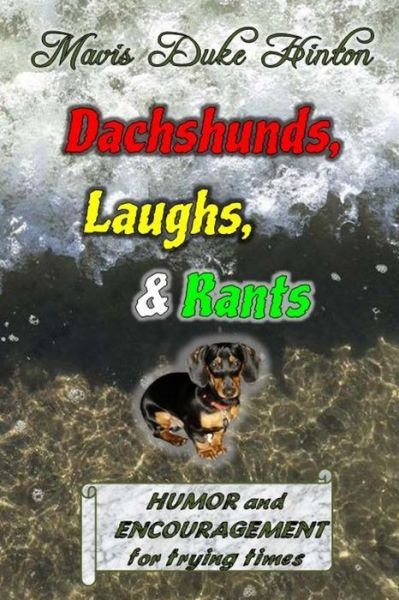 Cover for Mavis Duke Hinton · Dachshunds, Laughs, &amp; Rants : Humor and Encouragement for Trying Times (Paperback Bog) (2016)