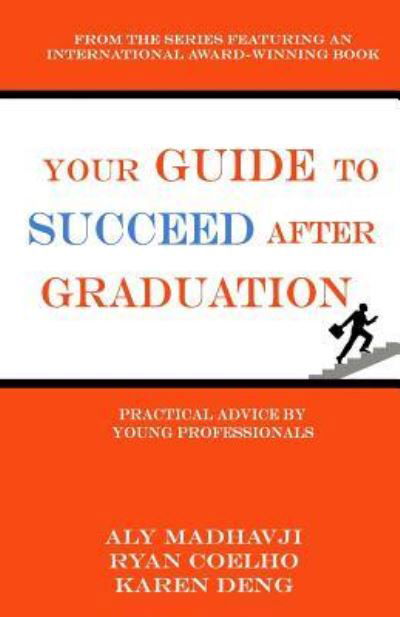 Your Guide to Succeed After Graduation - Aly Madhavji - Livres - CreateSpace Independent Publishing Platf - 9781537312569 - 26 août 2016